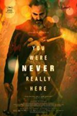 Watch You Were Never Really Here Tvmuse