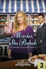 Watch Murder, She Baked: A Chocolate Chip Cookie Mystery Tvmuse