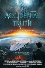 Watch Accidental Truth: UFO Revelations Tvmuse
