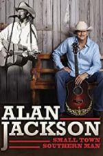 Watch Alan Jackson: Small Town Southern Man Tvmuse