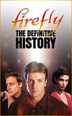 Watch Firefly: The Definitive History Tvmuse