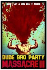 Watch Dude Bro Party Massacre III Tvmuse