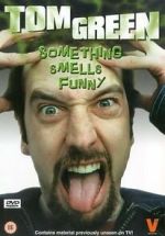 Watch Tom Green: Something Smells Funny Tvmuse