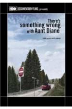 Watch There's Something Wrong with Aunt Diane Tvmuse
