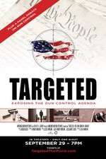 Watch Targeted Exposing the Gun Control Agenda Tvmuse