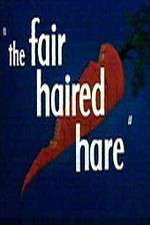 Watch The Fair Haired Hare Tvmuse