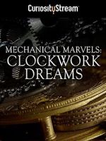 Watch Mechanical Marvels: Clockwork Dreams Tvmuse