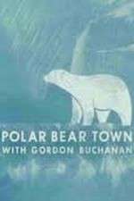 Watch Life in Polar Bear Town with Gordon Buchanan Tvmuse