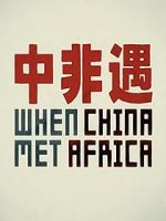 Watch When China Met Africa Tvmuse