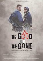 Watch Be Good or Be Gone Tvmuse