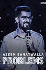 Watch Azeem Banatwalla: Problems Tvmuse