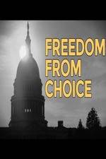 Watch Freedom from Choice Tvmuse