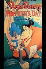 Watch The Bugs Bunny Mother\'s Day Special Tvmuse
