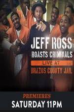 Watch Jeff Ross Roasts Criminals: Live at Brazos County Jail Tvmuse