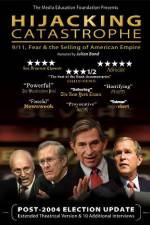 Watch Hijacking Catastrophe 911 Fear & the Selling of American Empire Tvmuse