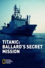 Watch Titanic: Ballard's Secret Mission Tvmuse