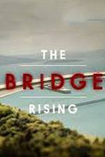 Watch The Bridge Rising Tvmuse