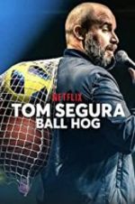 Watch Tom Segura: Ball Hog Tvmuse