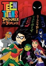 Watch Teen Titans: Trouble in Tokyo Tvmuse
