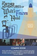 Watch The Further Adventures of Walt\'s Frozen Head Tvmuse
