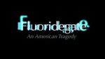 Watch Fluoridegate: an American Tragedy Tvmuse