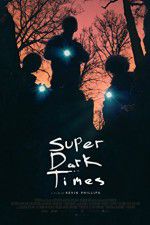 Watch Super Dark Times Tvmuse
