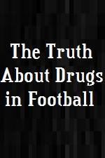 Watch The Truth About Drugs in Football Tvmuse