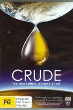 Watch Crude The Incredible Journey of Oil Tvmuse