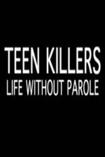 Watch Teen Killers Life Without Parole Tvmuse