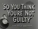 Watch So You Think You\'re Not Guilty (Short 1950) Tvmuse