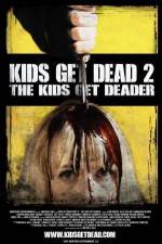 Watch Kids Get Dead 2: The Kids Get Deader Tvmuse
