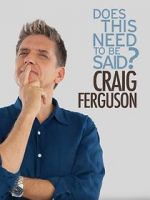 Watch Craig Ferguson: Does This Need to Be Said? Tvmuse