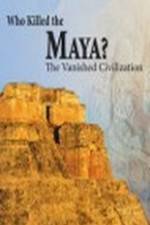 Watch Who Killed the Maya Tvmuse