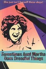 Watch Sometimes Aunt Martha Does Dreadful Things Tvmuse