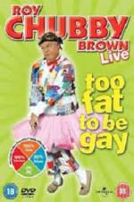 Watch Roy Chubby Brown: Too Fat To Be Gay Tvmuse