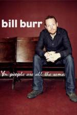 Watch Bill Burr You People Are All the Same Tvmuse