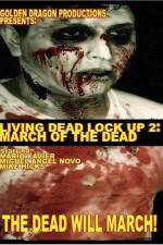 Watch Living Dead Lock Up 2 March of the Dead Tvmuse