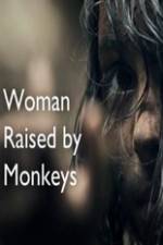 Watch Woman Raised By Monkeys Tvmuse