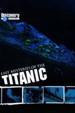 Watch Last Mysteries of the Titanic Tvmuse