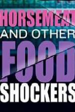 Watch Horsemeat And Other Food Shockers Tvmuse