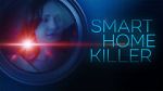 Watch Smart Home Killer Tvmuse