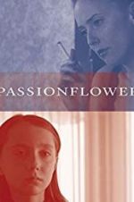 Watch Passionflower Tvmuse