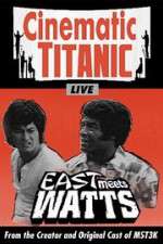 Watch Cinematic Titanic: East Meets Watts Tvmuse