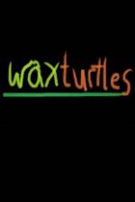 Watch Wax Turtles Tvmuse