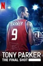 Watch Tony Parker: The Final Shot Tvmuse