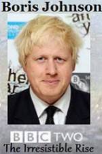 Watch Boris Johnson The Irresistible Rise Tvmuse