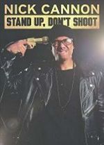 Watch Nick Cannon: Stand Up, Don\'t Shoot Tvmuse