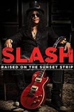 Watch Slash: Raised on the Sunset Strip Tvmuse