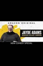 Watch Jayde Adams: Serious Black Jumper Tvmuse