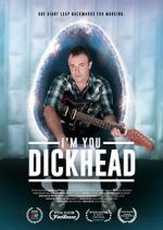 Watch I\'m You, Dickhead Tvmuse